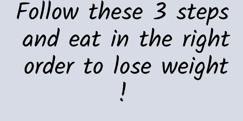 Follow these 3 steps and eat in the right order to lose weight!