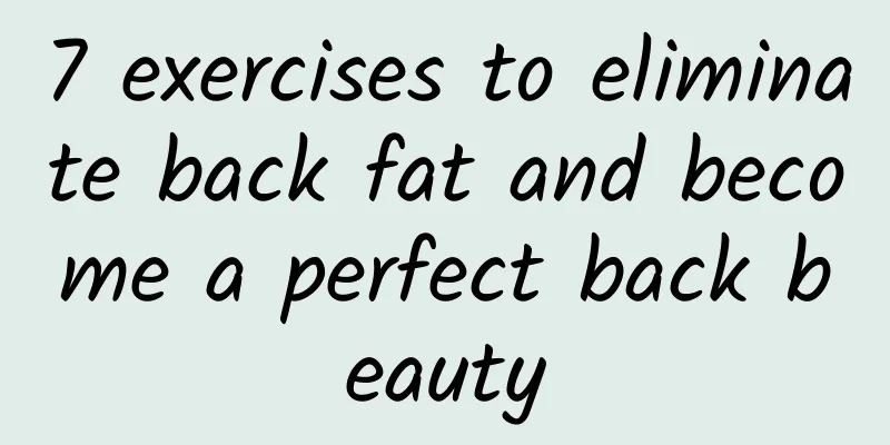 7 exercises to eliminate back fat and become a perfect back beauty