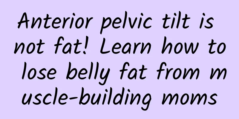 Anterior pelvic tilt is not fat! Learn how to lose belly fat from muscle-building moms