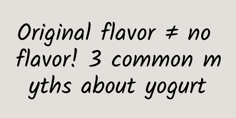 Original flavor ≠ no flavor! 3 common myths about yogurt