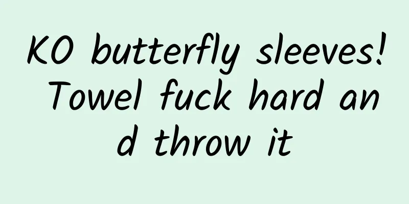 KO butterfly sleeves! Towel fuck hard and throw it