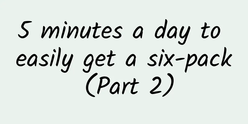 5 minutes a day to easily get a six-pack (Part 2)