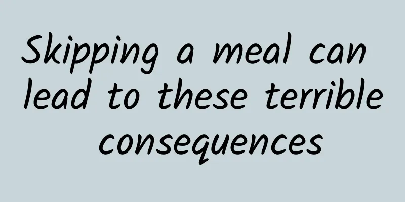 Skipping a meal can lead to these terrible consequences