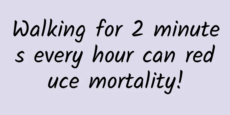 Walking for 2 minutes every hour can reduce mortality!