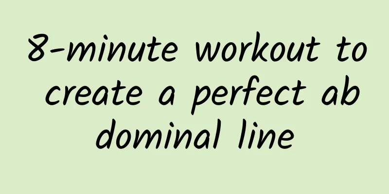8-minute workout to create a perfect abdominal line
