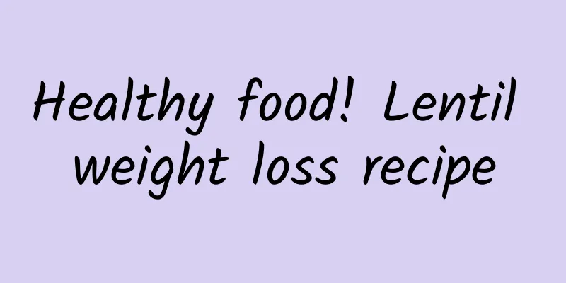 Healthy food! Lentil weight loss recipe
