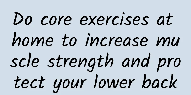 Do core exercises at home to increase muscle strength and protect your lower back