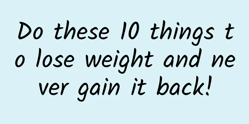 Do these 10 things to lose weight and never gain it back!
