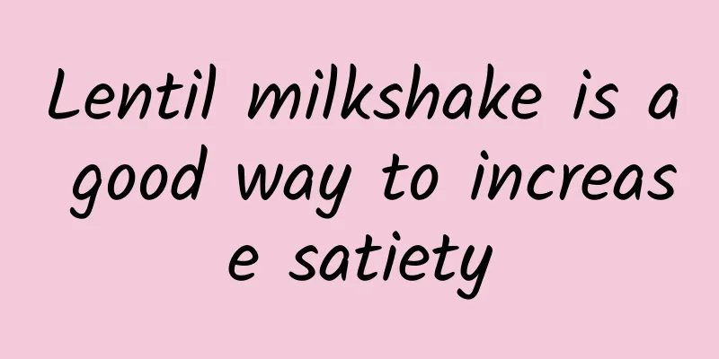 Lentil milkshake is a good way to increase satiety