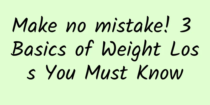 Make no mistake! 3 Basics of Weight Loss You Must Know