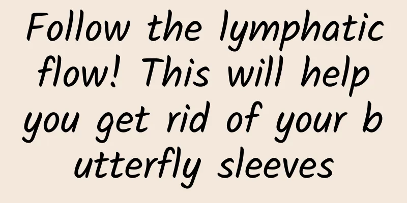 Follow the lymphatic flow! This will help you get rid of your butterfly sleeves