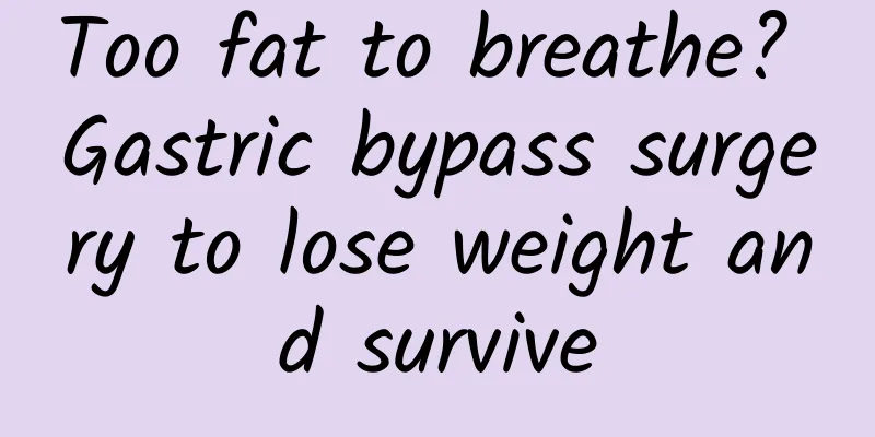 Too fat to breathe? Gastric bypass surgery to lose weight and survive