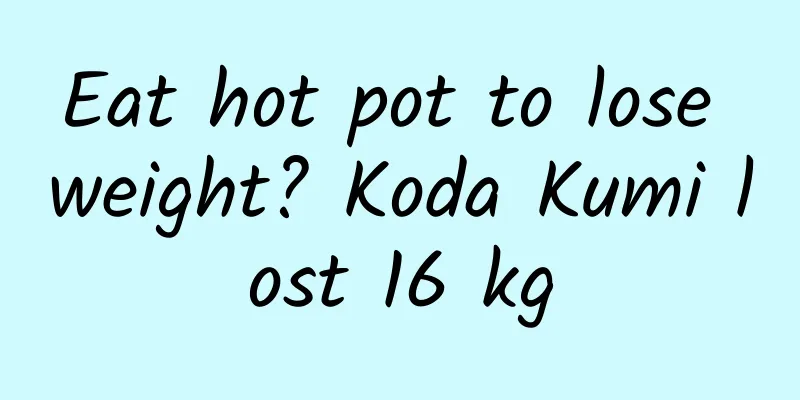 Eat hot pot to lose weight? Koda Kumi lost 16 kg