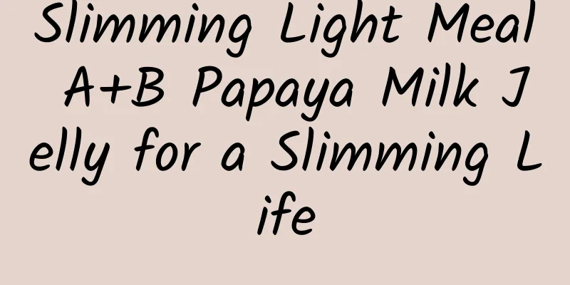 Slimming Light Meal A+B Papaya Milk Jelly for a Slimming Life