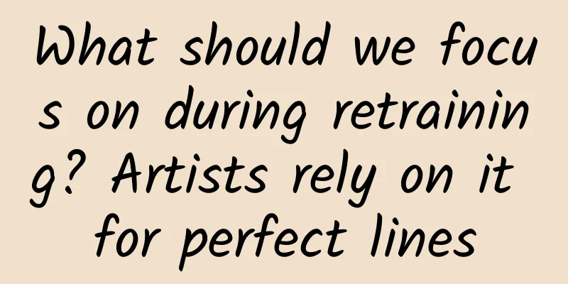 What should we focus on during retraining? Artists rely on it for perfect lines
