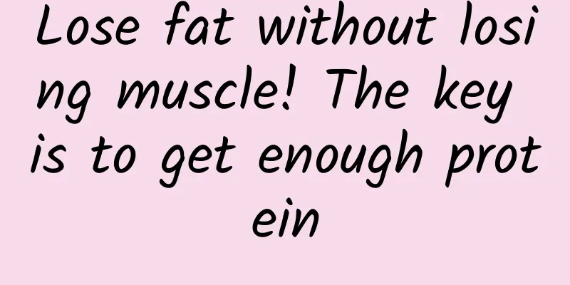 Lose fat without losing muscle! The key is to get enough protein