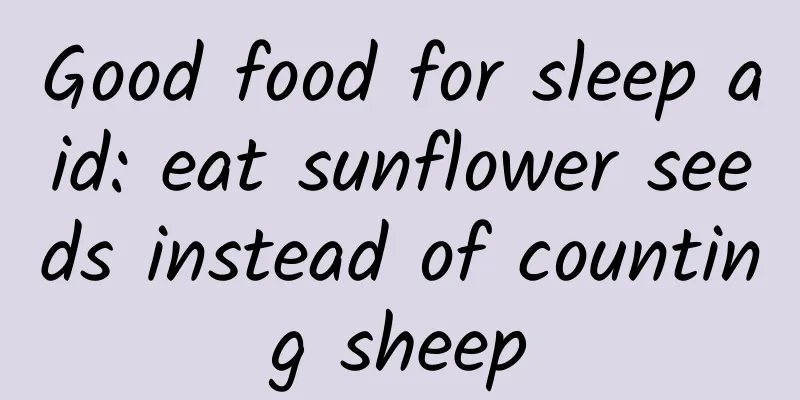 Good food for sleep aid: eat sunflower seeds instead of counting sheep