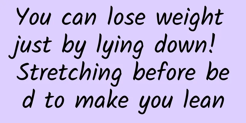 You can lose weight just by lying down! Stretching before bed to make you lean
