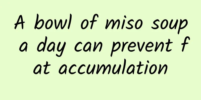 A bowl of miso soup a day can prevent fat accumulation