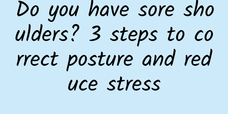 Do you have sore shoulders? 3 steps to correct posture and reduce stress