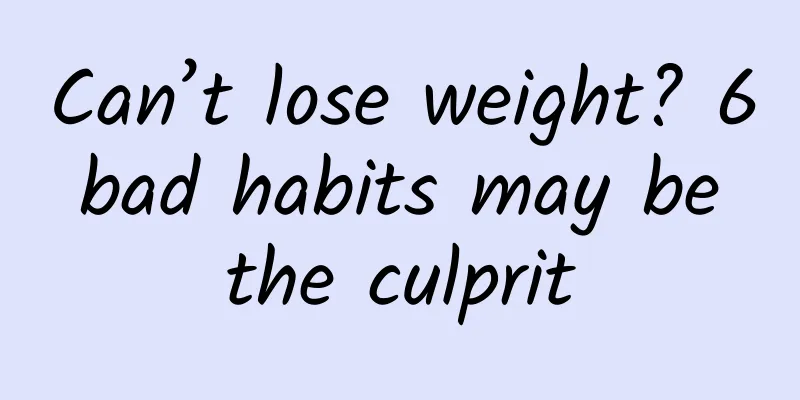 Can’t lose weight? 6 bad habits may be the culprit