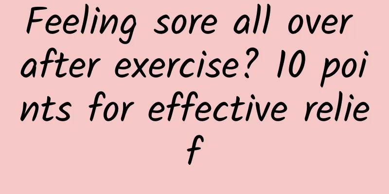 Feeling sore all over after exercise? 10 points for effective relief