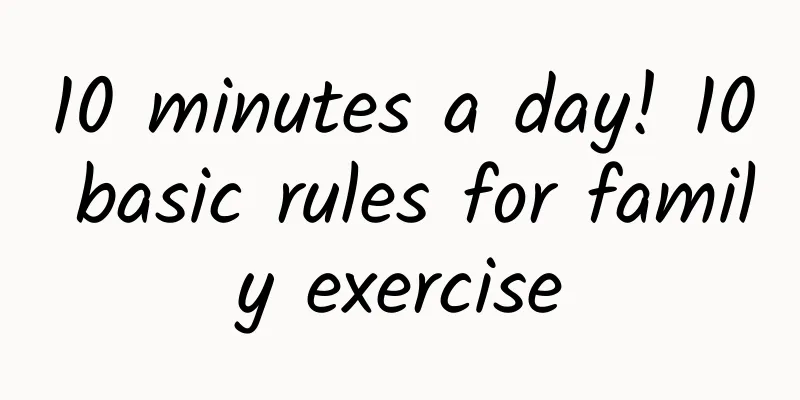 10 minutes a day! 10 basic rules for family exercise
