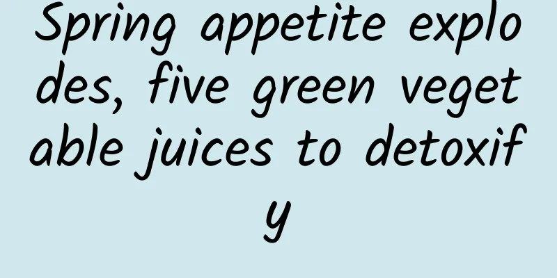 Spring appetite explodes, five green vegetable juices to detoxify
