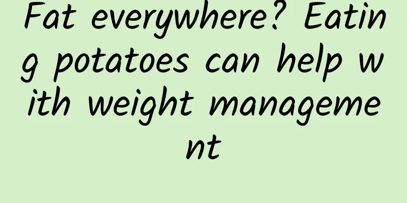Fat everywhere? Eating potatoes can help with weight management