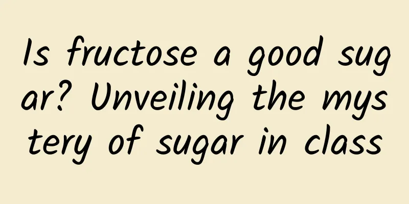 Is fructose a good sugar? Unveiling the mystery of sugar in class