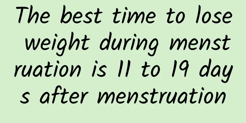 The best time to lose weight during menstruation is 11 to 19 days after menstruation