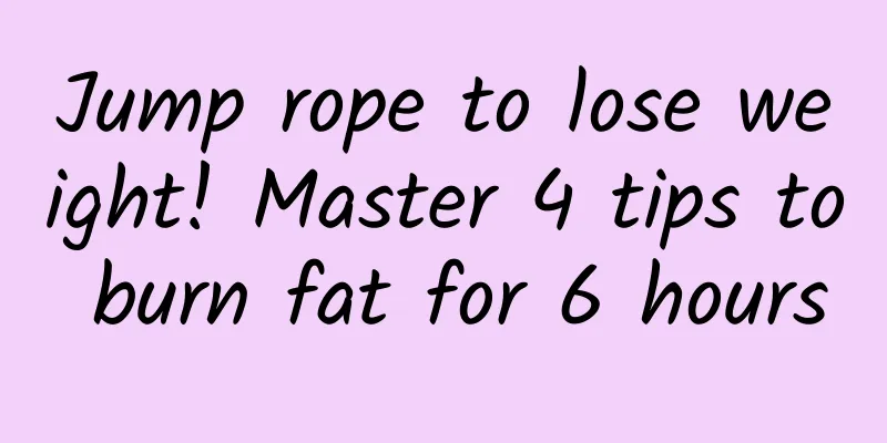 Jump rope to lose weight! Master 4 tips to burn fat for 6 hours