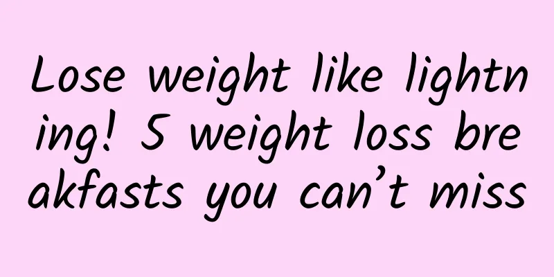 Lose weight like lightning! 5 weight loss breakfasts you can’t miss