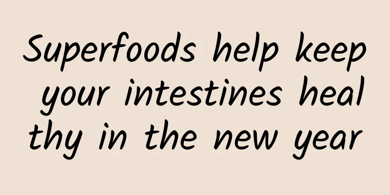 Superfoods help keep your intestines healthy in the new year