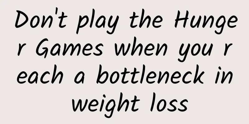 Don't play the Hunger Games when you reach a bottleneck in weight loss