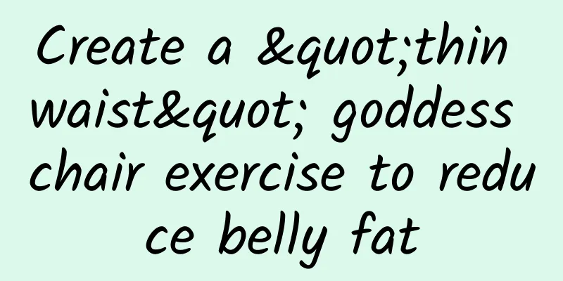 Create a "thin waist" goddess chair exercise to reduce belly fat