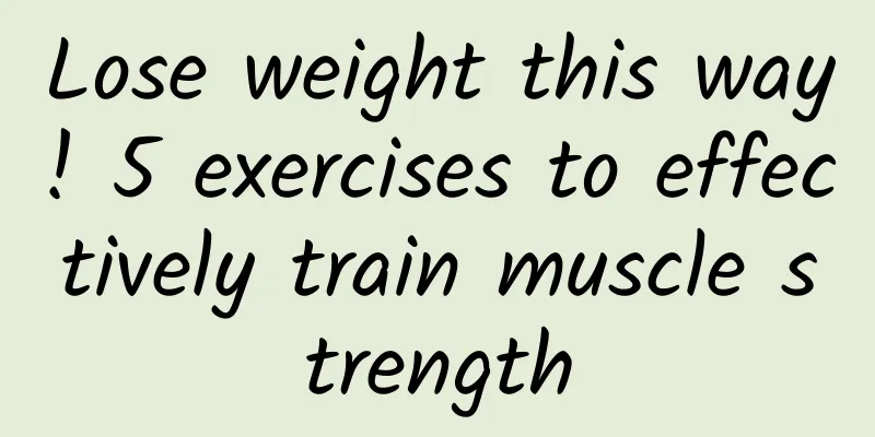 Lose weight this way! 5 exercises to effectively train muscle strength