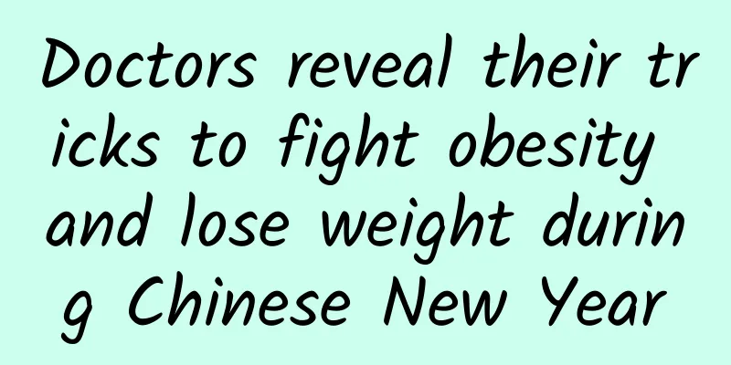 Doctors reveal their tricks to fight obesity and lose weight during Chinese New Year