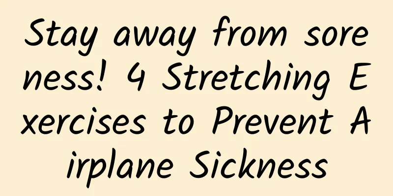 Stay away from soreness! 4 Stretching Exercises to Prevent Airplane Sickness