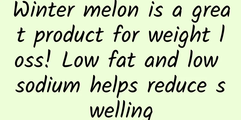 Winter melon is a great product for weight loss! Low fat and low sodium helps reduce swelling
