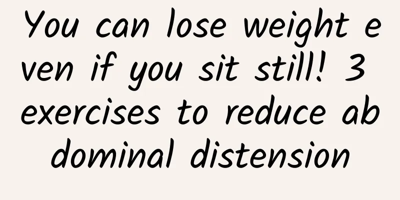 You can lose weight even if you sit still! 3 exercises to reduce abdominal distension