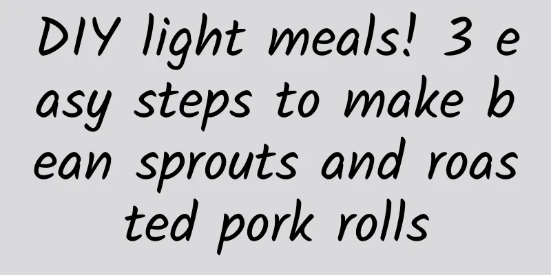 DIY light meals! 3 easy steps to make bean sprouts and roasted pork rolls