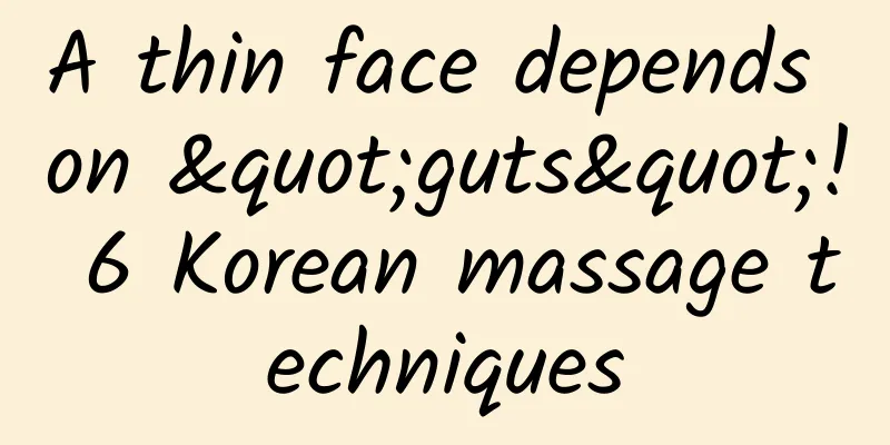 A thin face depends on "guts"! 6 Korean massage techniques