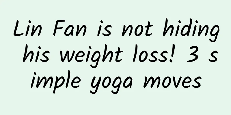 Lin Fan is not hiding his weight loss! 3 simple yoga moves