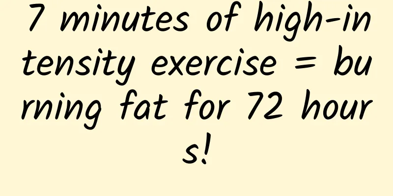 7 minutes of high-intensity exercise = burning fat for 72 hours!