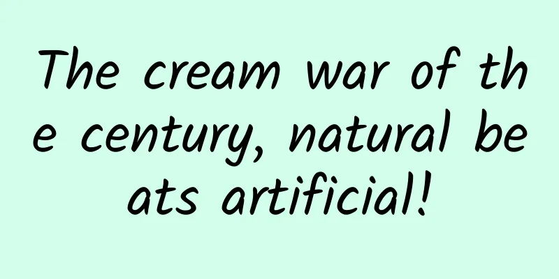 The cream war of the century, natural beats artificial!