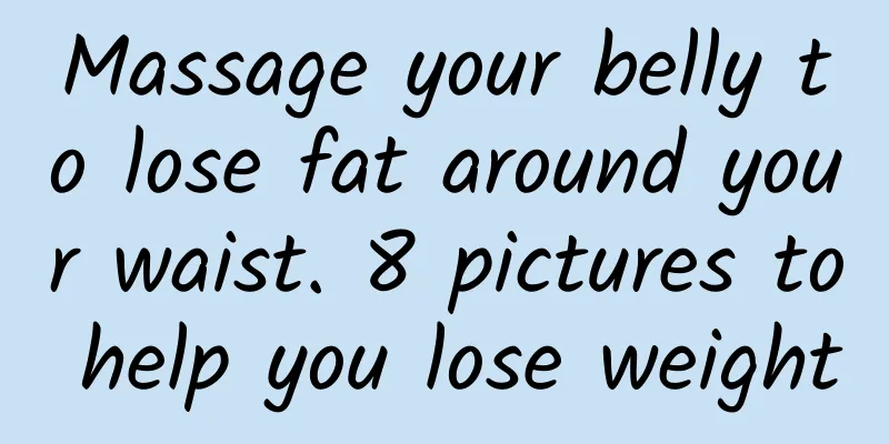 Massage your belly to lose fat around your waist. 8 pictures to help you lose weight