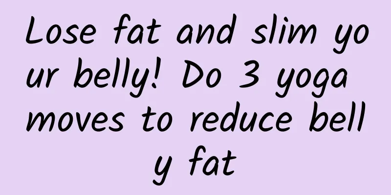 Lose fat and slim your belly! Do 3 yoga moves to reduce belly fat