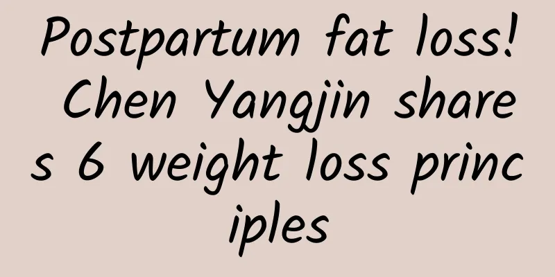 Postpartum fat loss! Chen Yangjin shares 6 weight loss principles