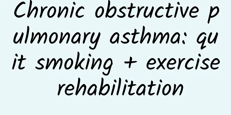 Chronic obstructive pulmonary asthma: quit smoking + exercise rehabilitation